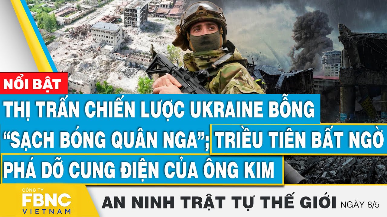 Thị trấn chiến lược Ukraine bỗng “sạch bóng quân Nga”; Triều Tiên bất ngờ phá dỡ cung điện ông Kim