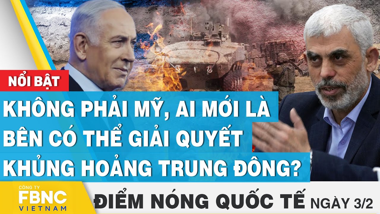 Điểm nóng quốc tế 3/2, Không phải Mỹ, ai mới là bên có thể giải quyết khủng hoảng  Trung Đông ?,FBNC