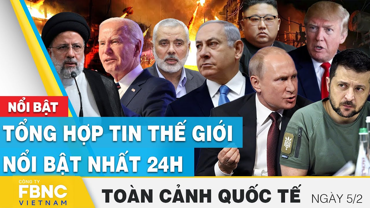 Toàn cảnh quốc tế | Tổng hợp tin quốc tế nổi bật nhất 24h ngày 5/2 | FBNC