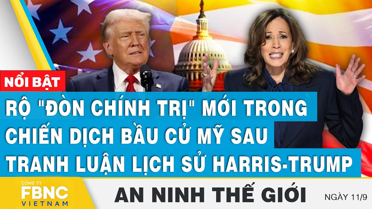 An ninh thế giới 11/9 | Rộ đòn chính trị mới trong chiến dịch bầu cử Mỹ sau tranh luận Harris-Trump