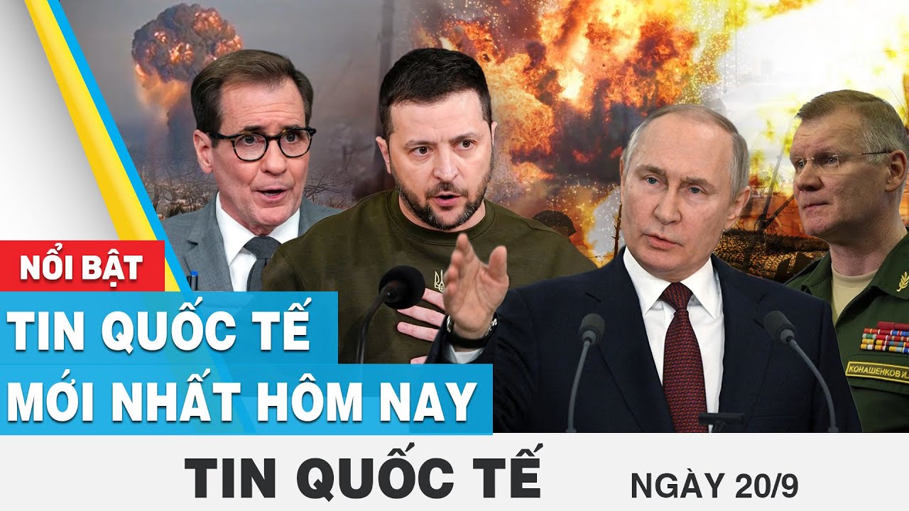 Tin quốc tế mới nhất hôm nay 20/9 | Cập nhật Nga - Ukraine | FBNC