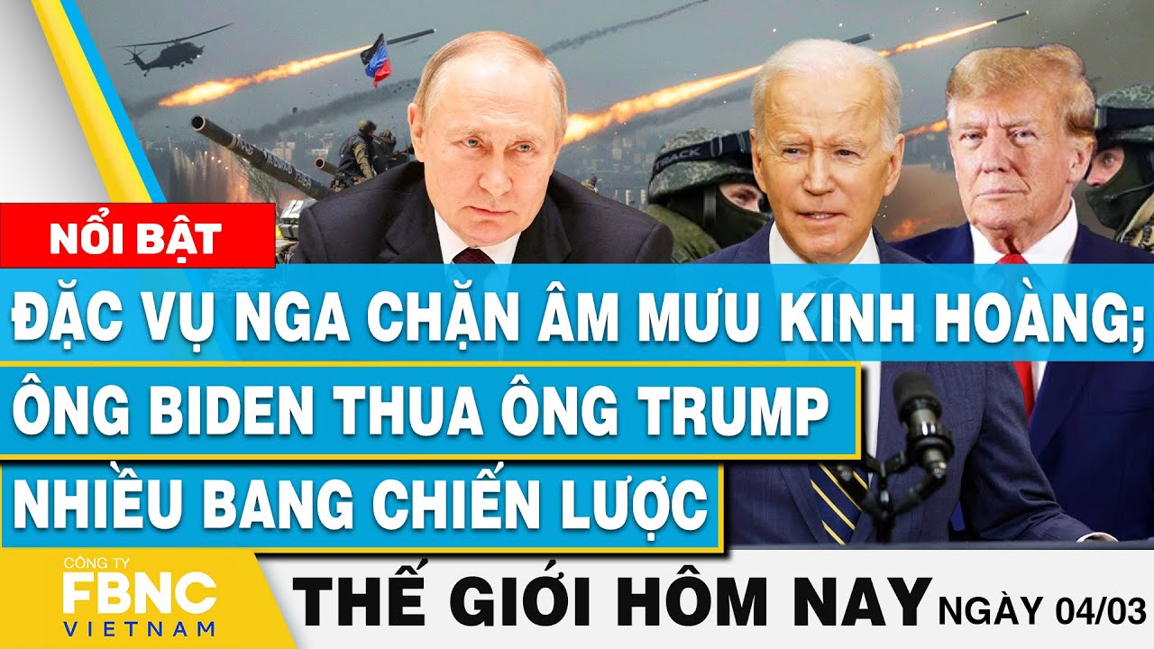 Tin thế giới mới nhất hôm nay 4/3 | Nga chặn âm mưu kinh hoàng; ông Biden thua ông Trump nhiều bang