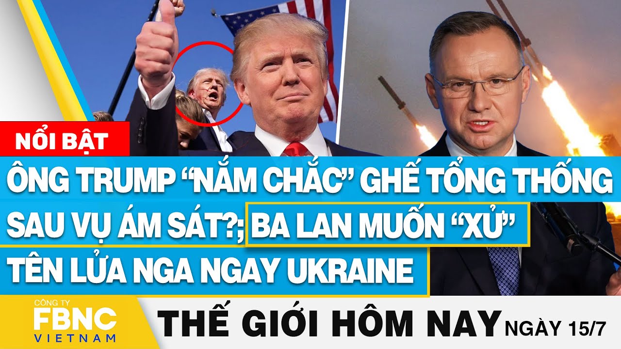 Tin thế giới hôm nay 15/7 | Ông Trump nắm chắc ghế tổng thống sau vụ bị b ắ n? Ba Lan xử tên lửa Nga