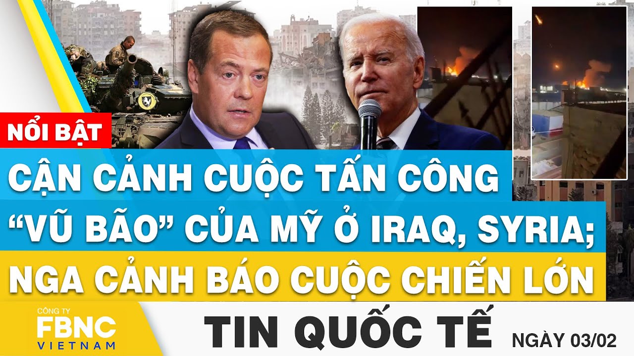 Tin Quốc tế 3/2 | Cận cảnh cuộc tấn công “vũ bão” của Mỹ ở Iraq, Syria;Nga cảnh báo cuộc chiến lớn