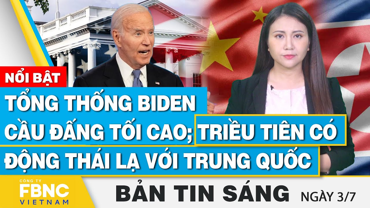 Tin Sáng 3/7 | Tổng thống Biden cầu đấng tối cao; Triều Tiên có động thái lạ với Trung Quốc | FBNC