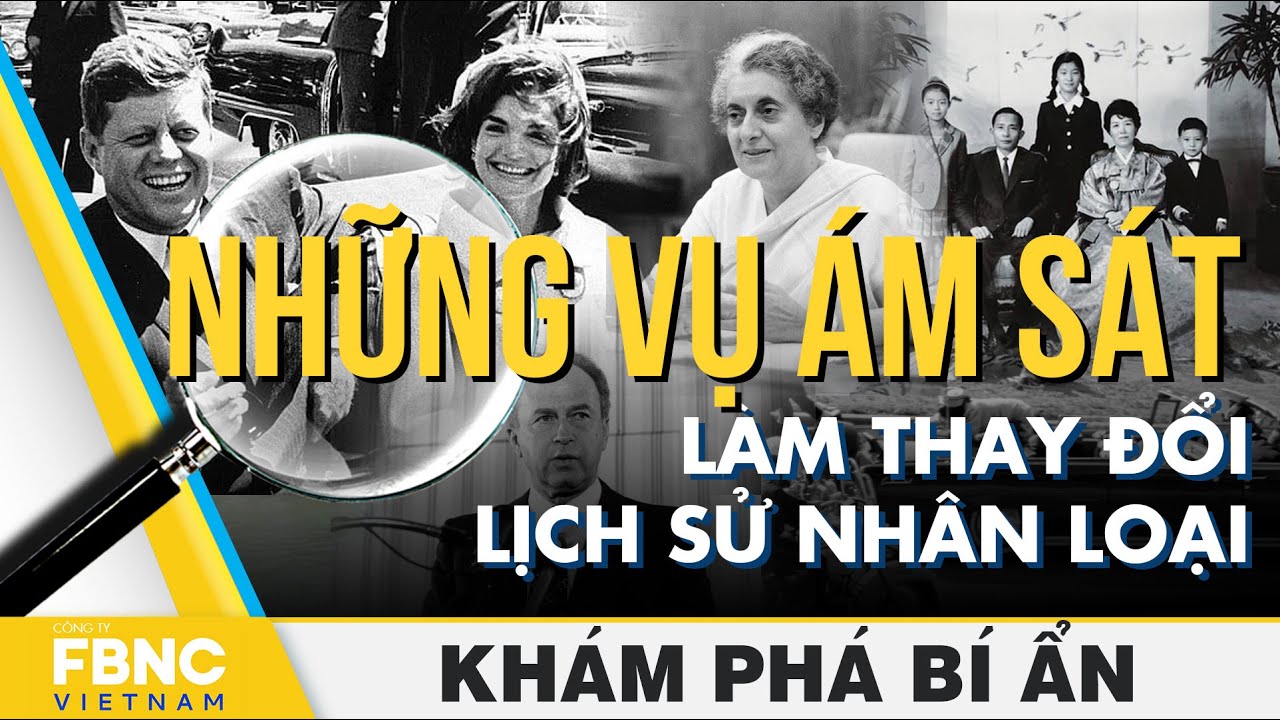 Những vụ ám sát làm thay đổi lịch sử nhân loại | Khám phá bí ẩn | FBNC