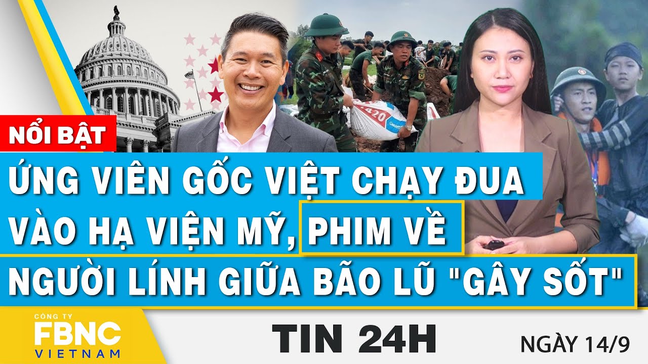 Tin 24h 14/9 | Ứng viên gốc Việt chạy đua vào Hạ viện Mỹ; Phim về người lính giữa bão lũ "gây sốt"