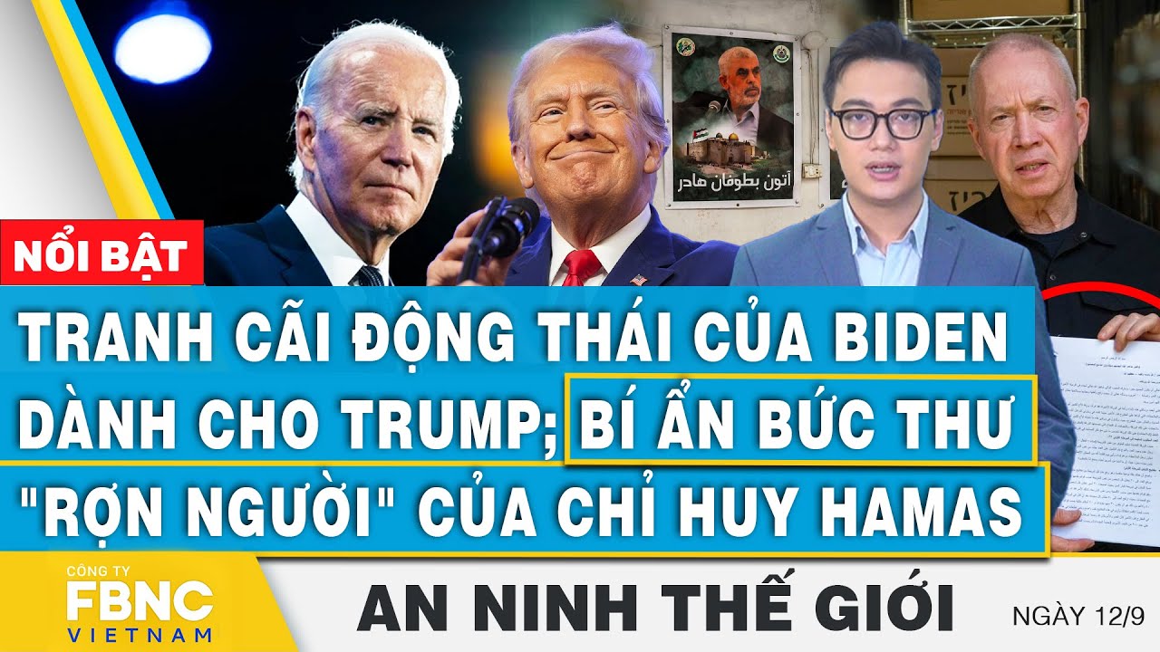 An ninh thế giới 12/9 Tranh cãi động thái của Biden dành cho Trump Bí ẩn rợn người của chỉ huy Hamas