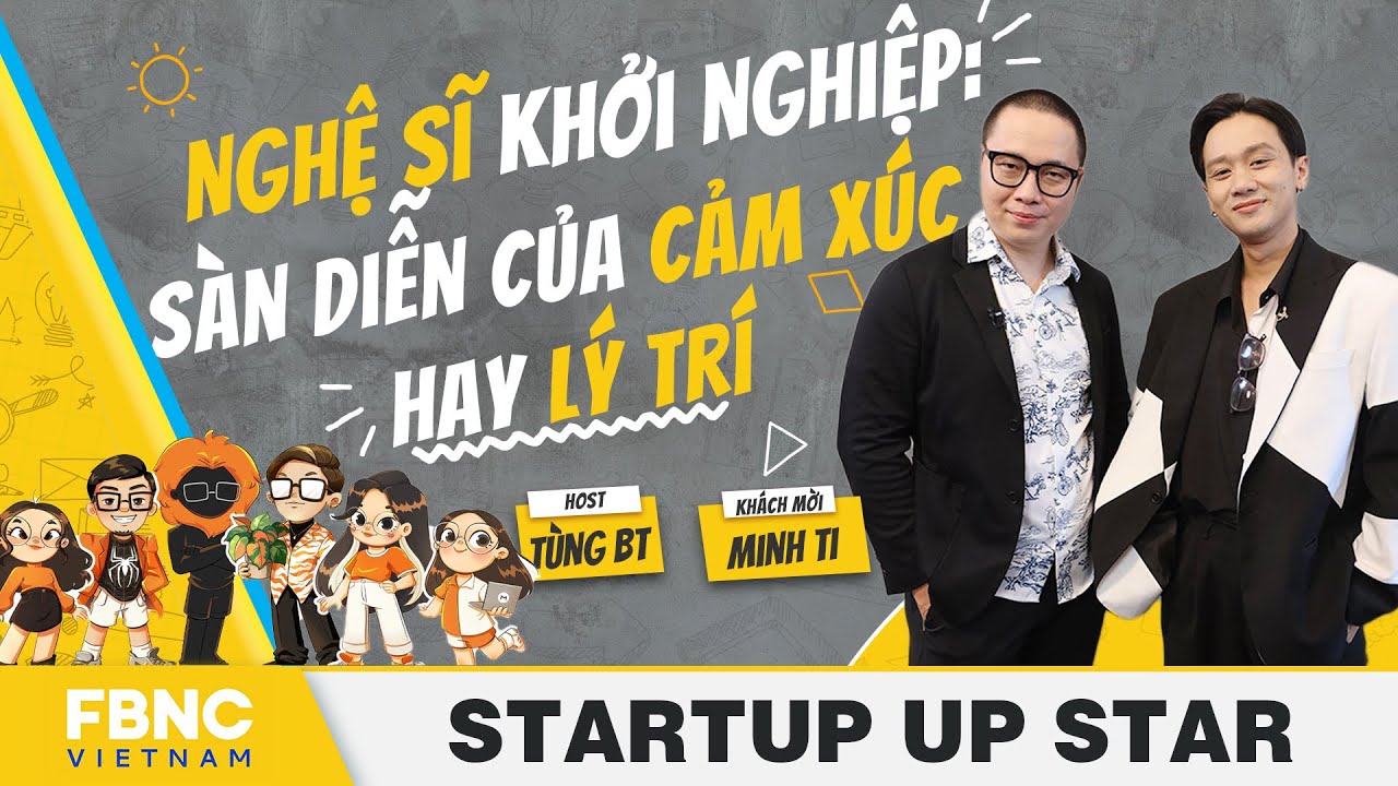 Tùng BT - Minh Ti (Saigonteu): Cách cân bằng cảm xúc - lý trí khi khởi nghiệpI Startup Up Star|Tập 4