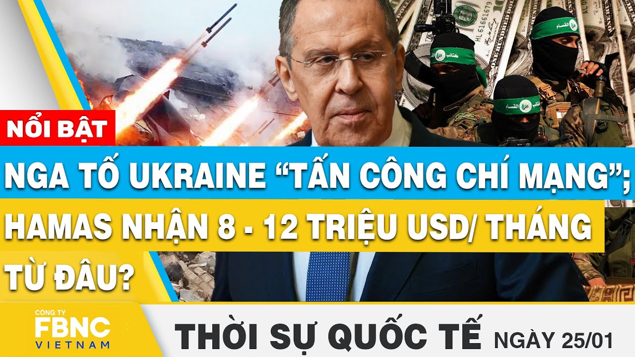 Thời sự Quốc tế 25/1 | Nga tố Ukraine “tấn công chí mạng”; Hamas nhận 8-12 triệu USD/ tháng từ đâu?