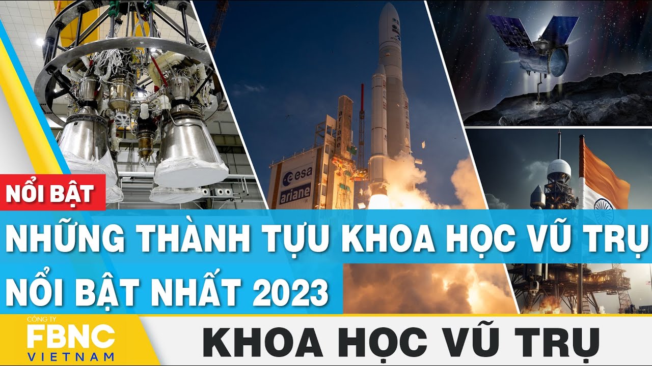 Những thành tựu khoa học vũ trụ nổi bật nhất 2023 | Khoa học vũ trụ | FBNC