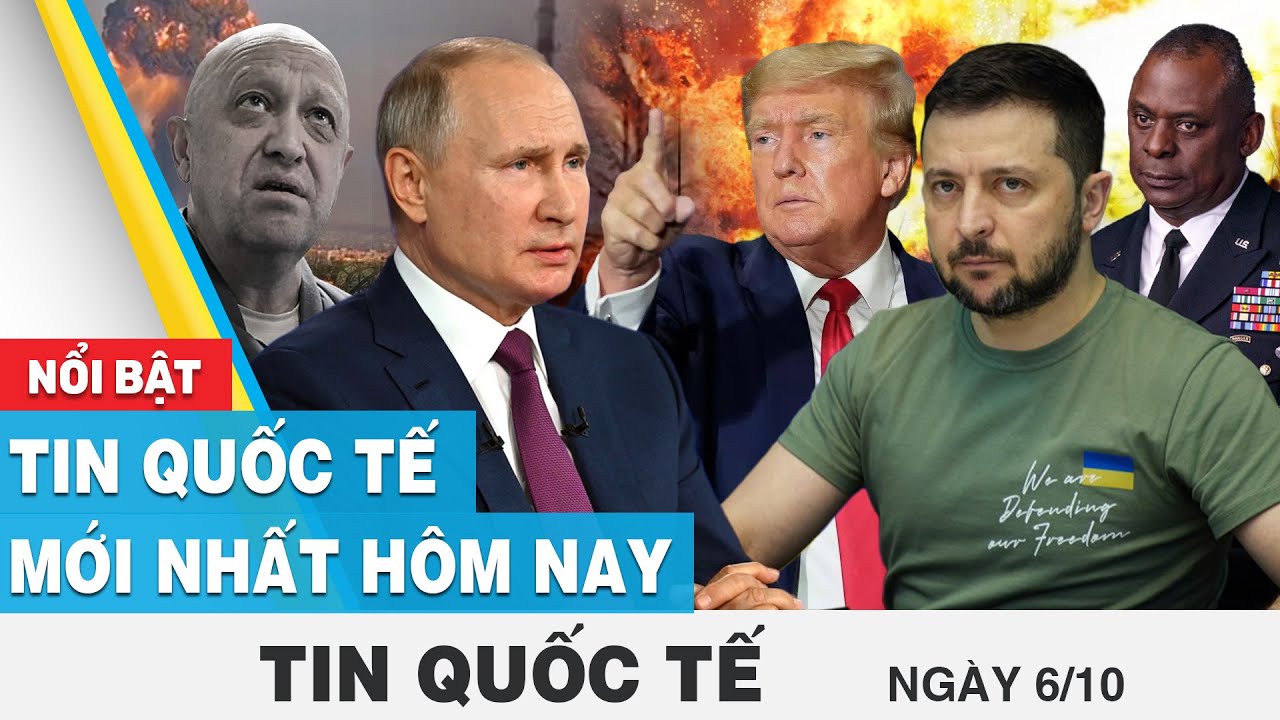 Tin quốc tế mới nhất hôm nay 6/10 | Cập nhật Nga - Ukraine | FBNC