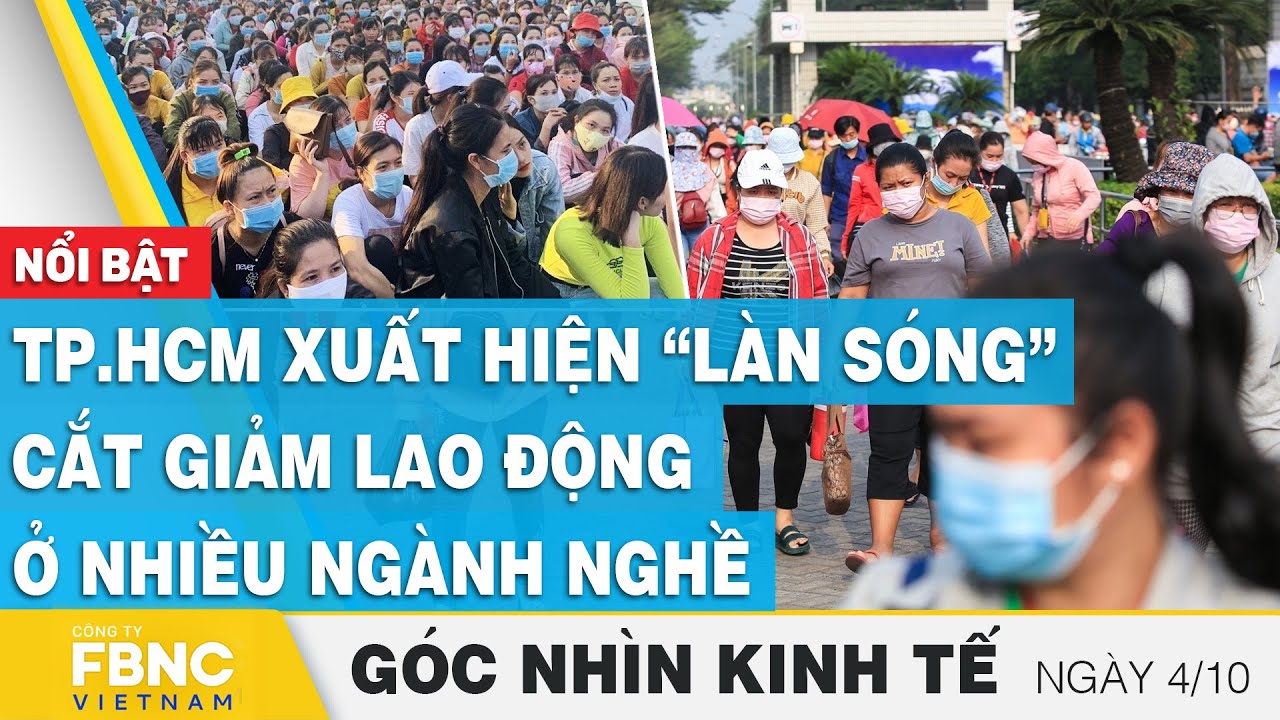 TP.HCM xuất hiện “làn sóng” cắt giảm lao động ở nhiều ngành nghề | Góc nhìn kinh tế 4/10 | FBNC