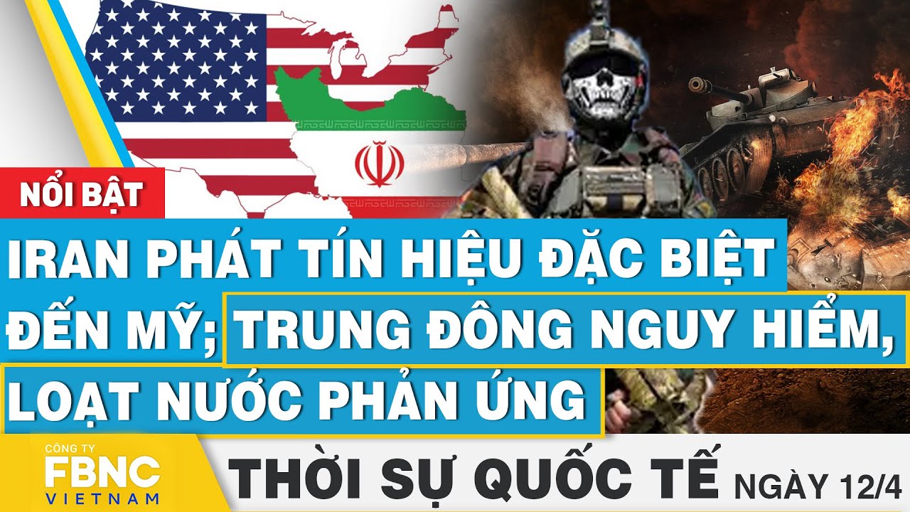 Thời sự Quốc tế 12/4 | Iran phát tín hiệu đặc biệt đến Mỹ; Trung Đông nguy hiểm, loạt nước phản ứng