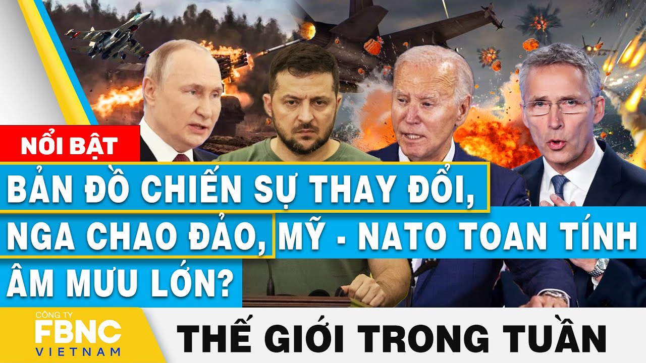 Bản đồ chiến sự thay đổi, Nga chao đảo, Mỹ - NATO toan tính âm mưu lớn? | Tin thế giới trong tuần