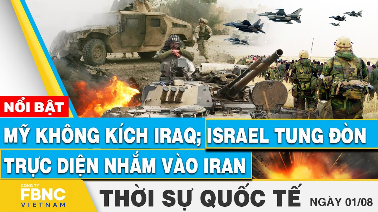 Thời sự Quốc tế 1/8 | Mỹ không kích Iraq; Israel tung đòn trực diện nhắm vào Iran | FBNC