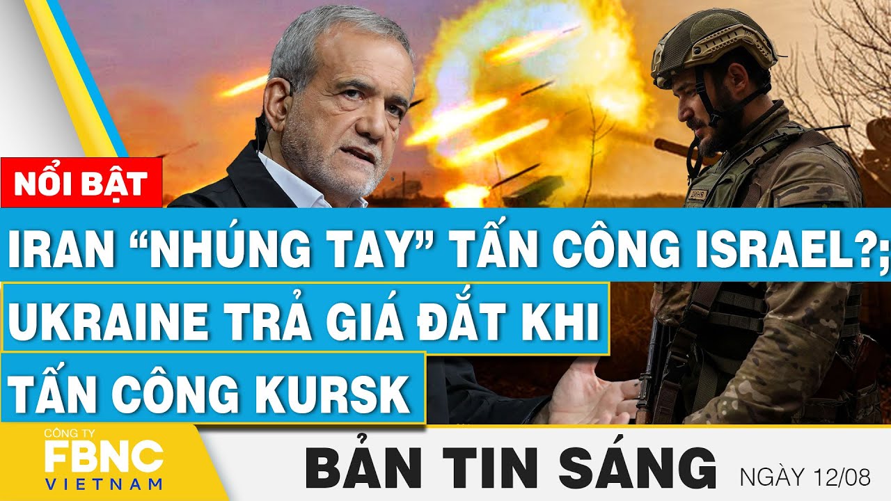 Tin Sáng 12/8 | Iran tiếp tay Hamas tấn công Israel?; Ukraine trả giá đắt khi tấn công Kursk | FBNC