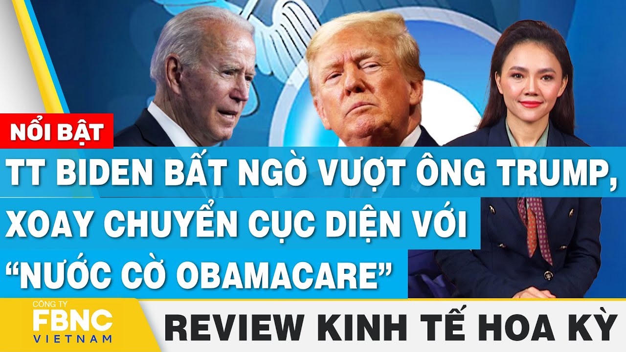 TT Biden bất ngờ vượt ông Trump, xoay chuyển cục diện với “nước cờ Obamacare”| Review kinh tế Hoa Kỳ