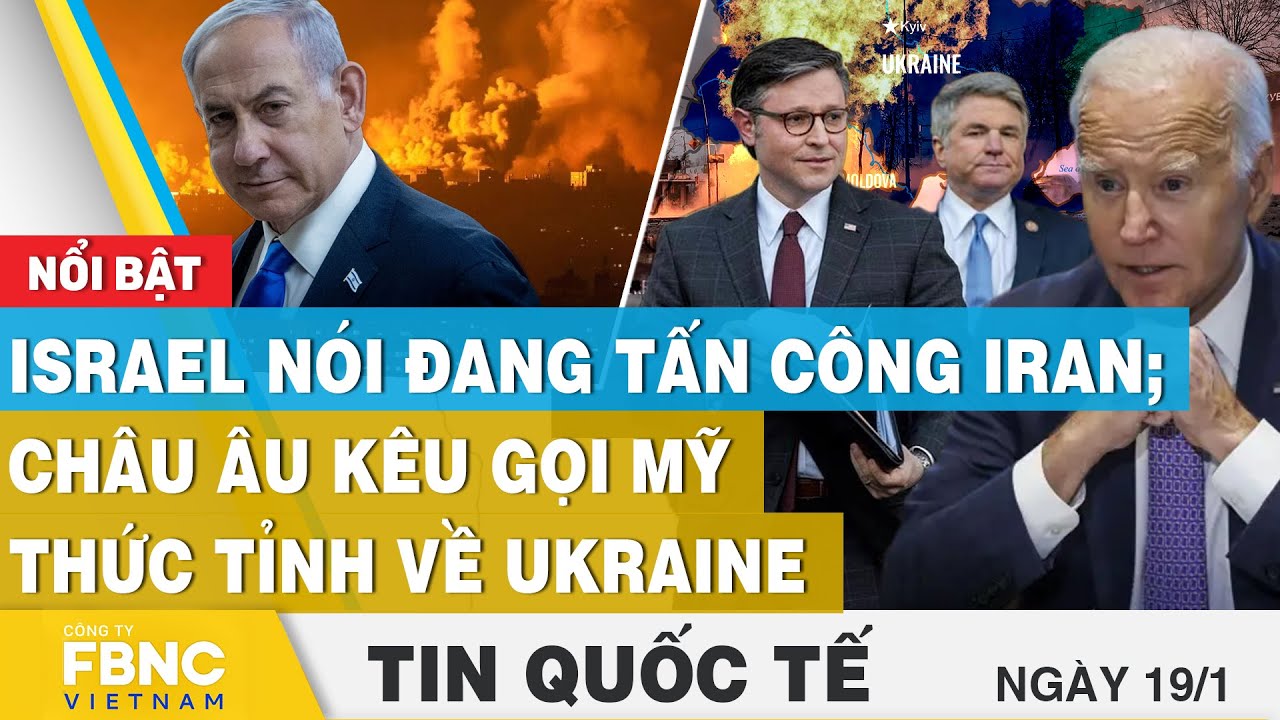 Tin Quốc tế 19/1 | Israel nói đang tấn công Iran; châu Âu kêu gọi Mỹ thức tỉnh về Ukraine | FBNC