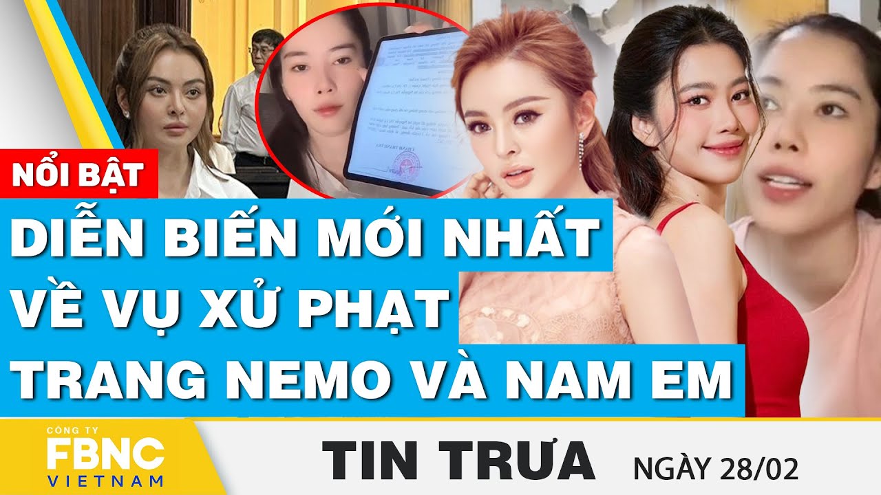 Tin Trưa 28/2 | Diễn biến mới nhất về vụ xử phạt Trang Nemo và Nam Em | FBNC