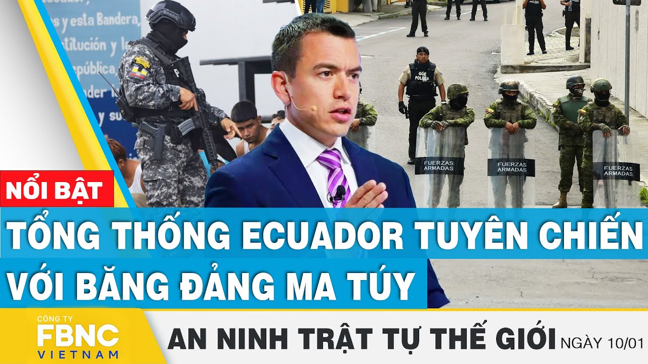 Tổng thống Ecuador tuyên chiến với băng đảng ma túy | Tin an ninh thế giới 11/1 | FBNC