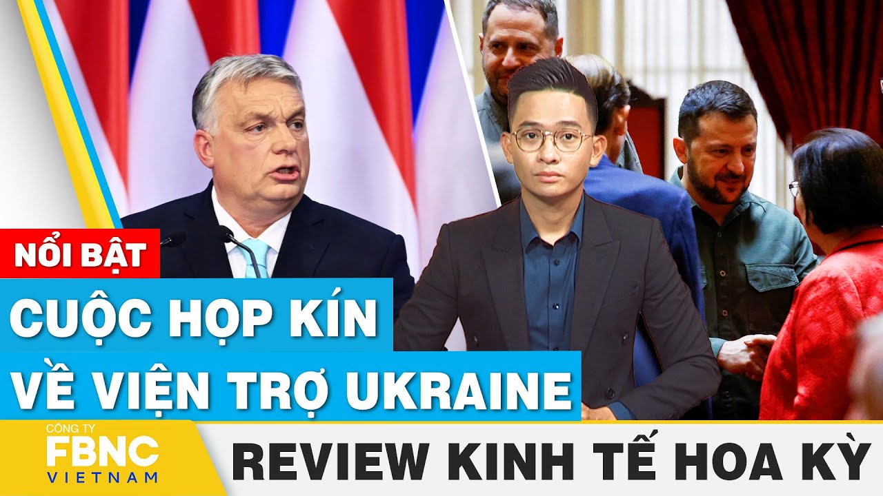 Cuộc họp kín về viện trợ Ukraine | Review kinh tế Hoa Kỳ | FBNC