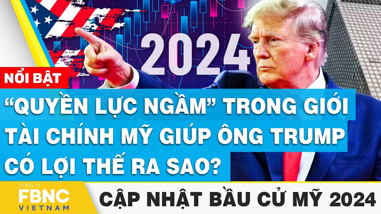 “Quyền lực ngầm” trong giới tài chính Mỹ giúp ông Trump có lợi thế ra sao? | Cập nhật Bầu cử Mỹ 2024