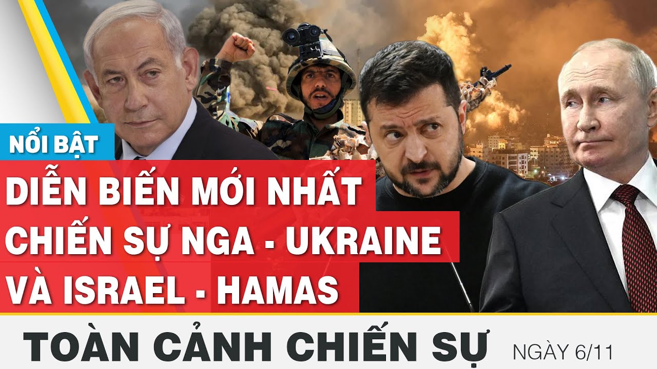 Toàn cảnh chiến sự 6/11| Nga - Ukraine và Israel - Palestine mới nhất hôm nay | FBNC