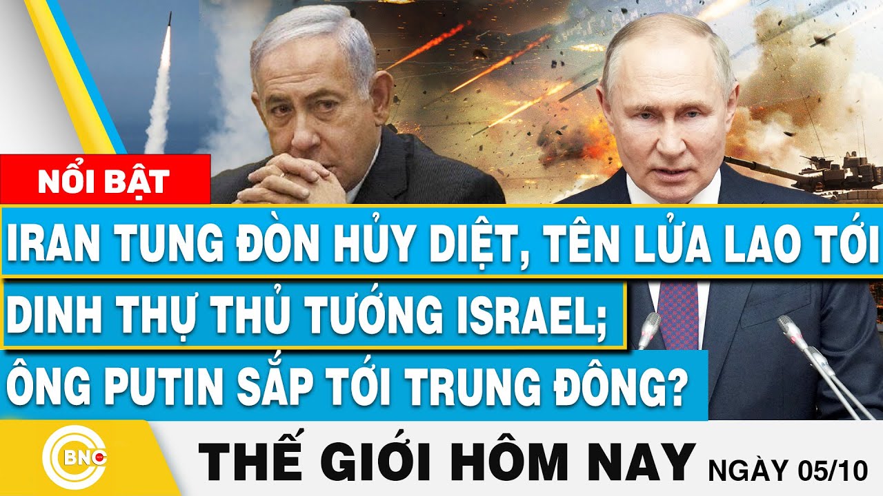 Tin thế giới hôm nay 5/10, Tên lửa Iran lao tới dinh thự thủ tướng Israel; Ông Putin tới Trung Đông?