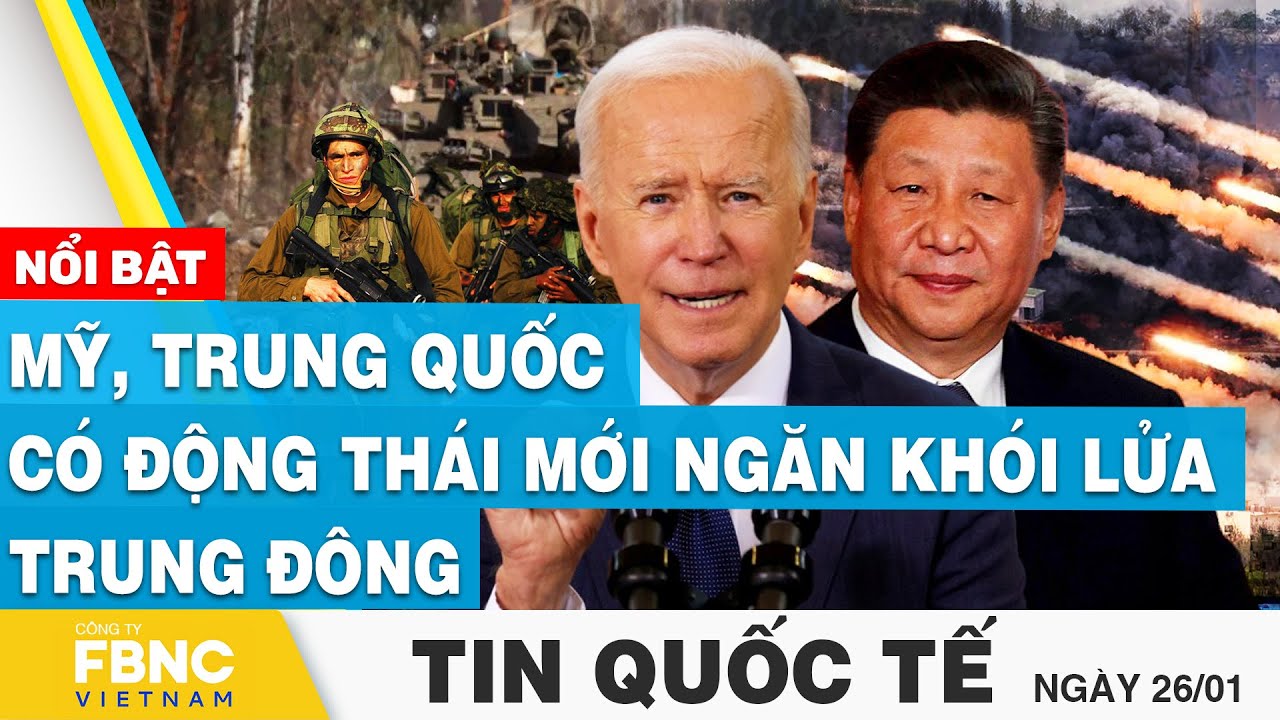 Tin Quốc tế 26/1 | Mỹ, Trung Quốc có động thái mới ngăn khói lửa Trung Đông | FBNC