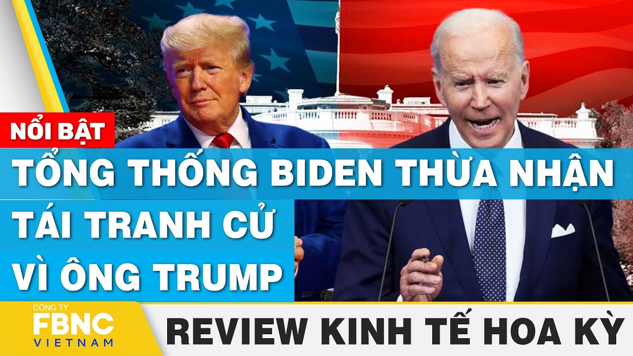 Tổng thống Biden thừa nhận tái tranh cử vì ông Trump | Review kinh tế Hoa Kỳ | FBNC