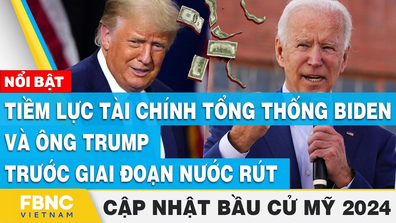 Tiềm lực tài chính Tổng thống Biden và ông Trump trước giai đoạn nước rút | Cập nhật Bầu cử Mỹ 2024