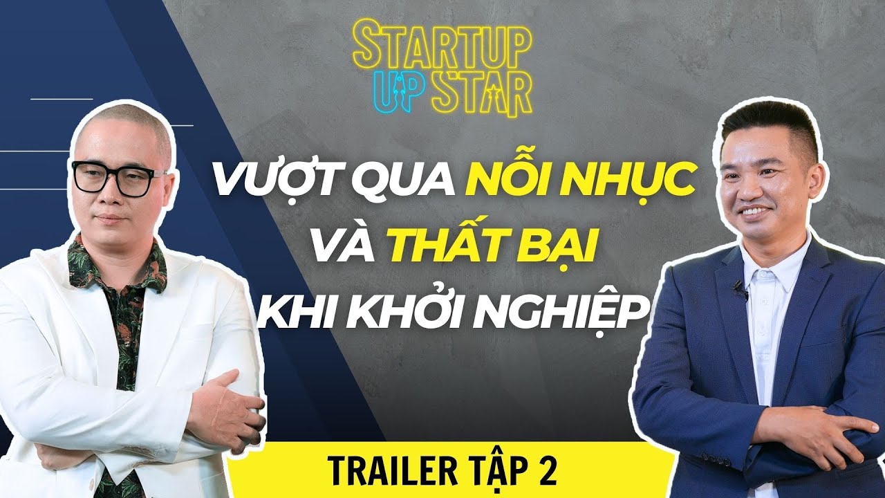 Trailer tập 2: Vượt qua nỗi nhục và thất bại khi khởi nghiệp | Startup Up Star I FBNC