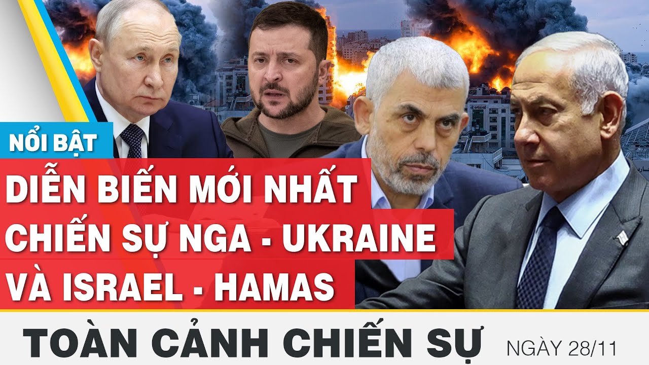 Toàn cảnh chiến sự 28/11 | Nga - Ukraine và Israel - Palestine mới nhất hôm nay | FBNC