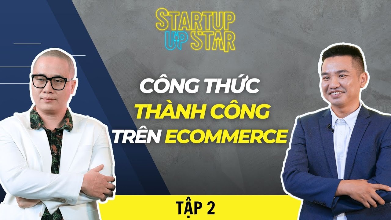 Công Thức Thành Công Trên Ecommerce I Startup Up Star | FBNC