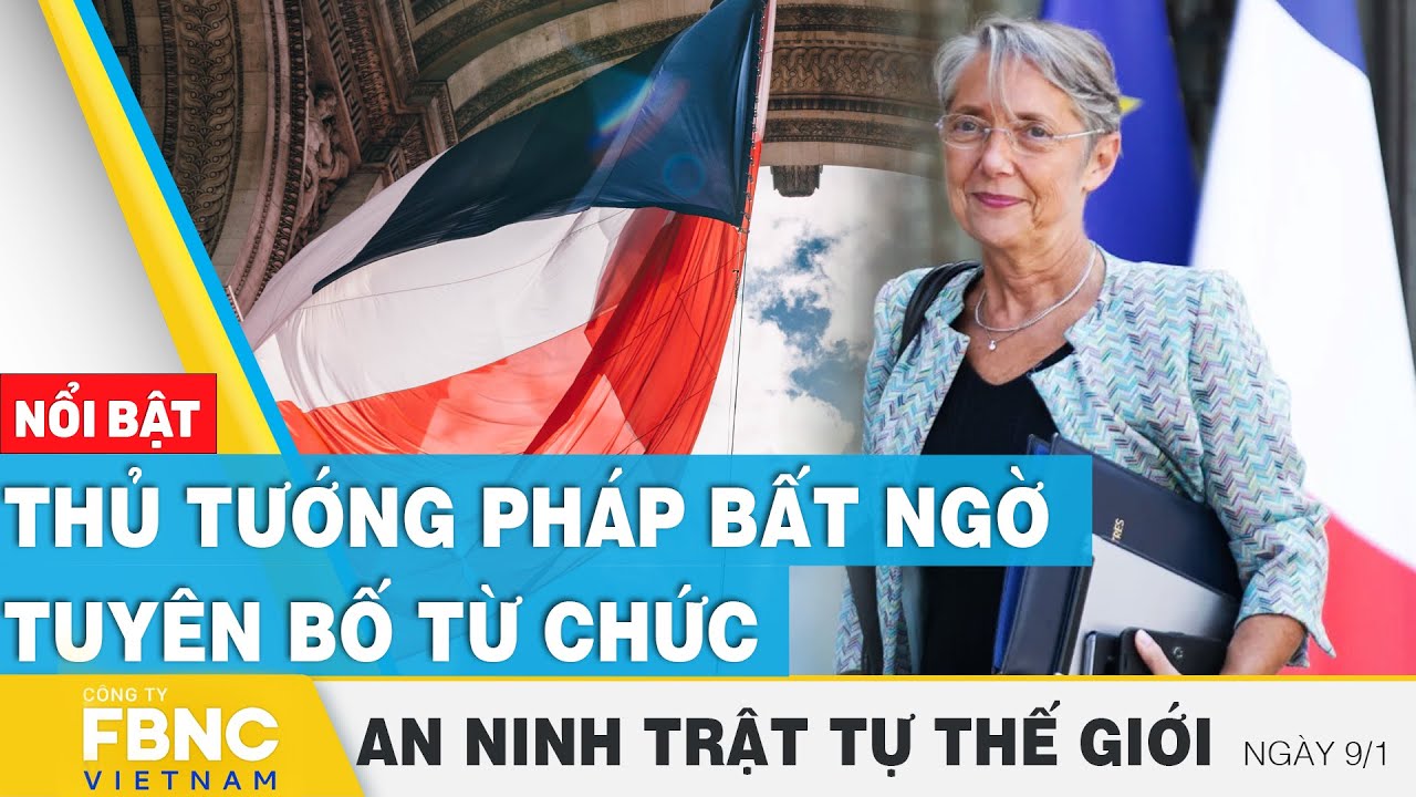 Thủ tướng Pháp bất ngờ tuyên bố từ chức | Tin an ninh thế giới 9/1 | FBNC