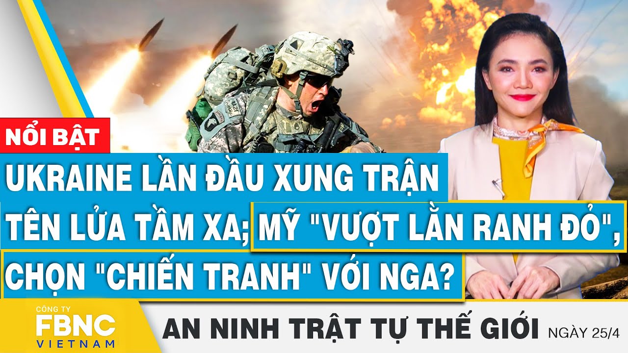 Ukraine lần đầu xung trận tên lửa tầm xa; Mỹ "vượt lằn ranh đỏ", chọn "chiến tranh" với Nga? | FBNC