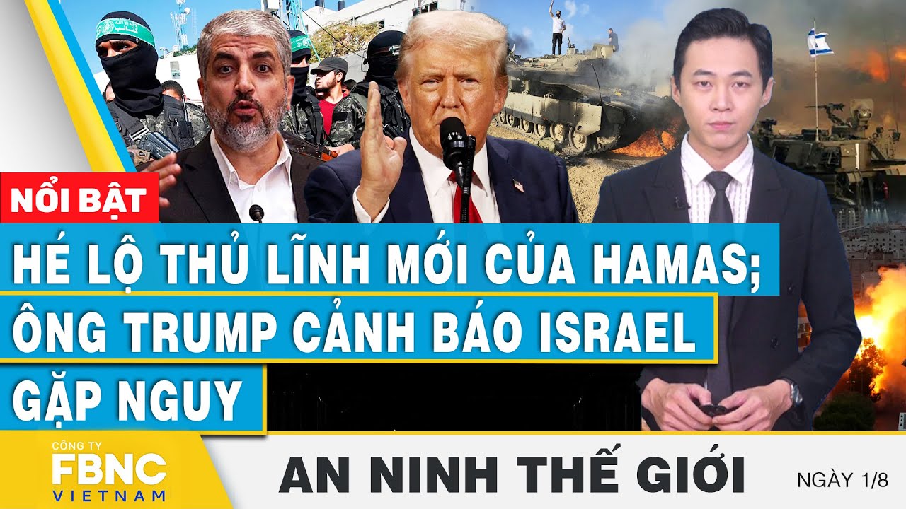 An ninh thế giới 1/8 | Hé lộ thủ lĩnh mới của Hamas; Ông Trump cảnh báo Israel gặp nguy | FBNC