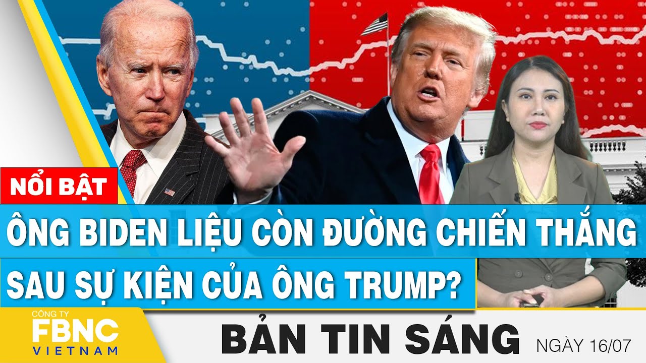 Tin Sáng 16/7 | Ông Biden liệu còn đường chiến thắng sau sự kiện của ông Trump? | FBNC