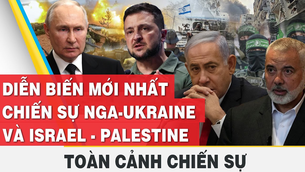 Diễn biến mới nhất chiến sự Nga-Ukraine và Israel - Palestine | Toàn cảnh chiến sự mới nhất | FBNC