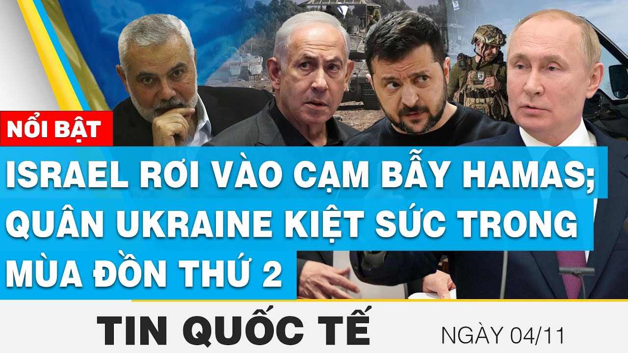 Tin quốc tế 4/11 | Israel rơi vào cạm bẫy Hamas; Quân Ukraine kiệt sức trong mùa đồn thứ 2 | FBNC