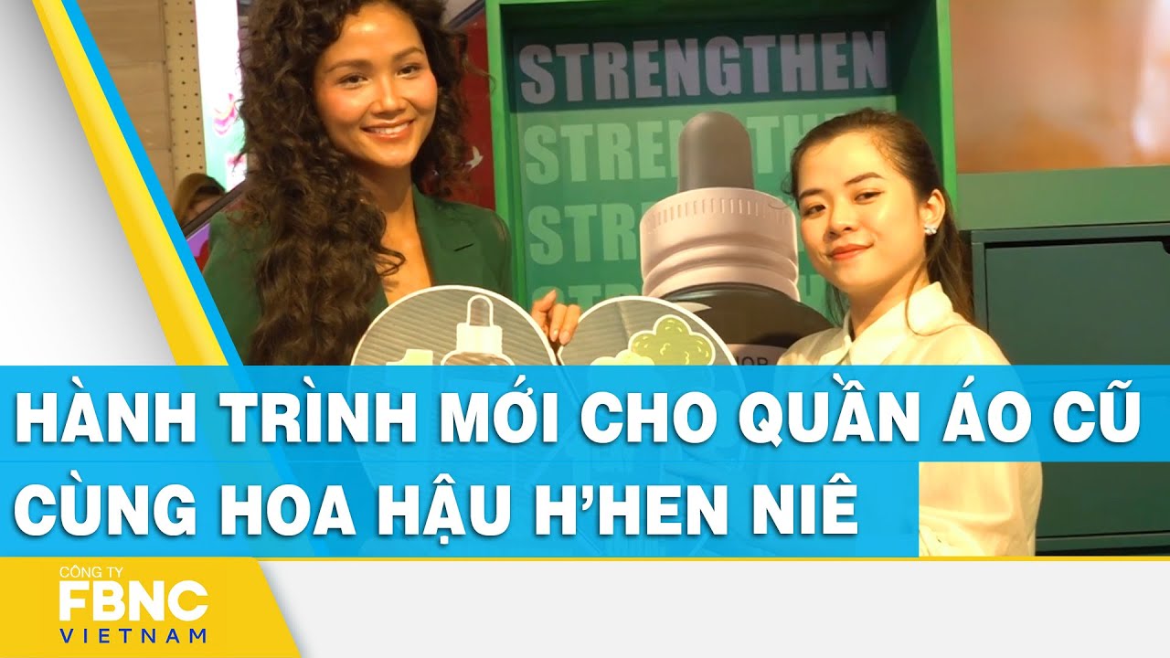 Hành trình mới cho quần áo cũ cùng hoa hậu H’Hen Niê | FBNC