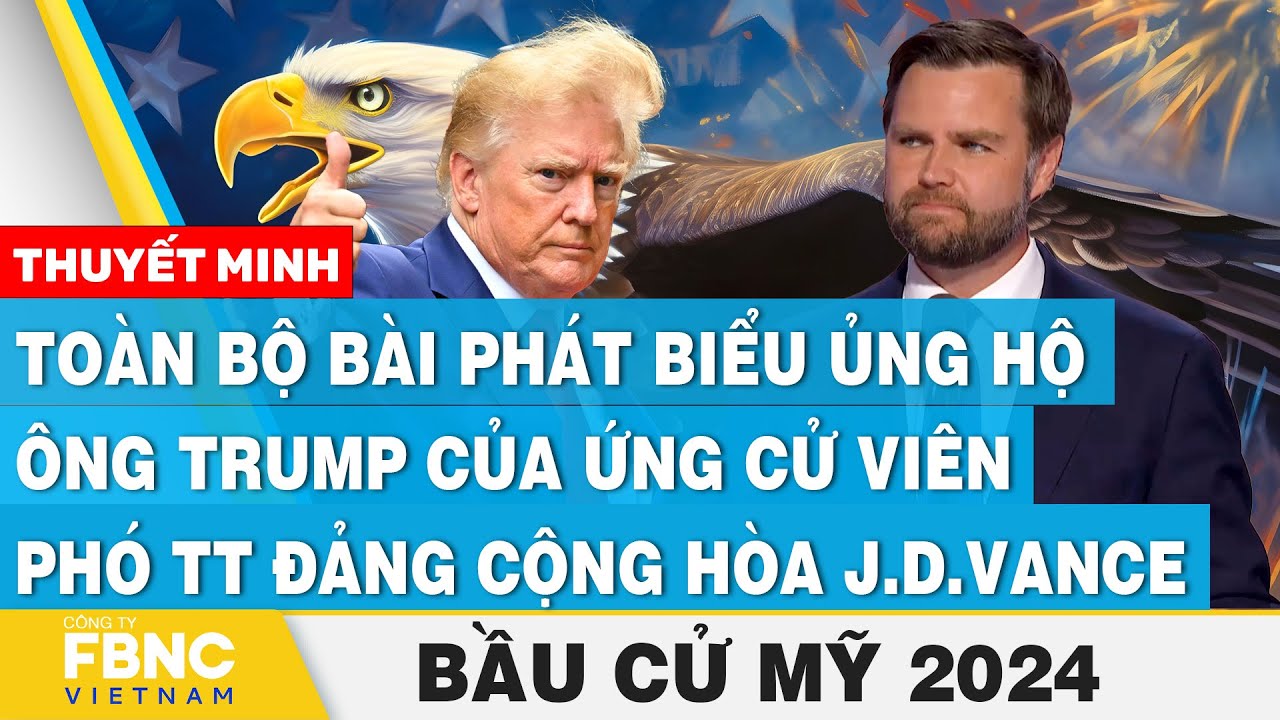 Thuyết minh: Toàn bộ bài phát biểu ủng hộ ông Trump của ứng cử viên phó TT J.D.Vance, Bầu cử Mỹ 2024