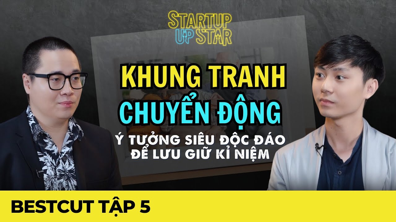 Khung tranh chuyển động - Ý tưởng siêu độc đáo để lưu giữ kỷ niệm | Starup Up Star | FBNC