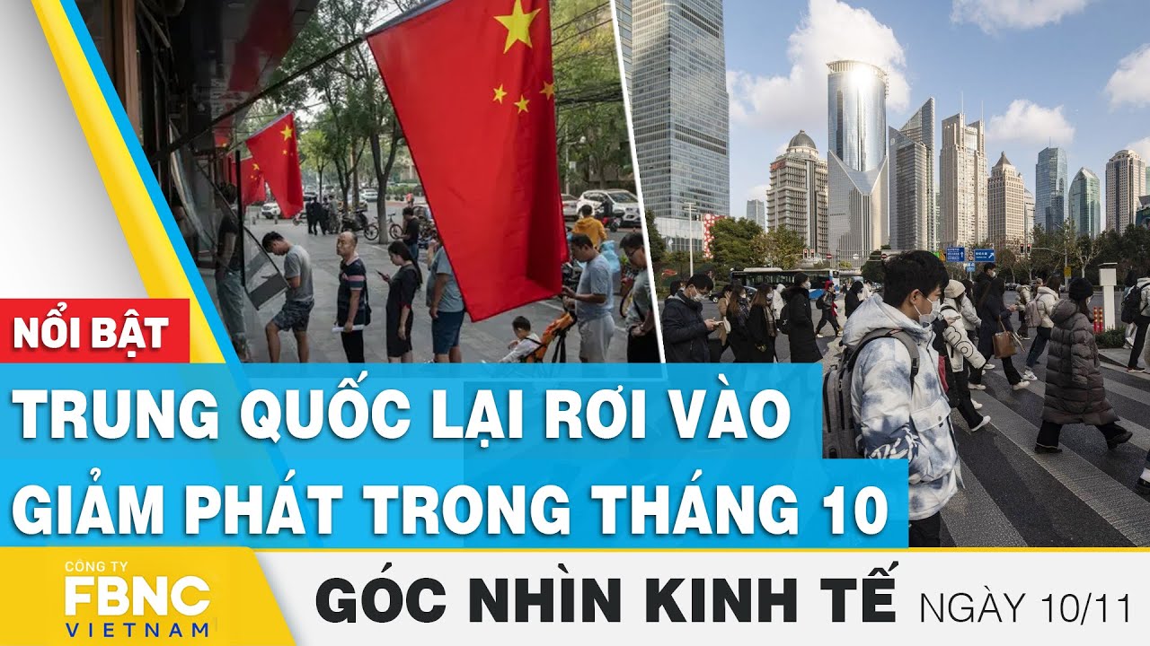 Trung Quốc lại rơi vào giảm phát trong tháng 10 | Góc nhìn kinh tế 10/11 | FBNC