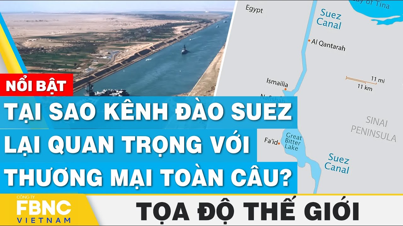 Tại sao kênh đào Suez lại quan trọng với thương mại toàn cầu? | Tọa độ thế giới | FBNC