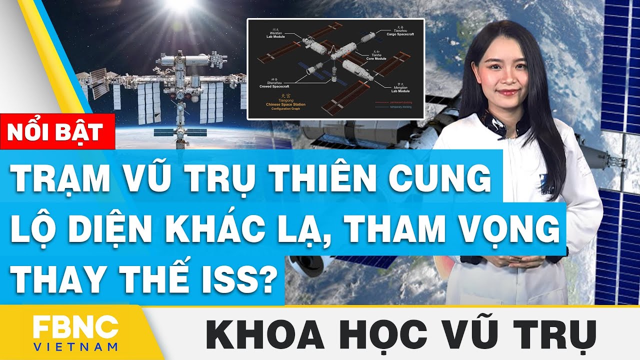 Trạm vũ trụ Thiên Cung lộ diện khác lạ, tham vọng thay thế ISS? | Khoa học vũ trụ | FBNC