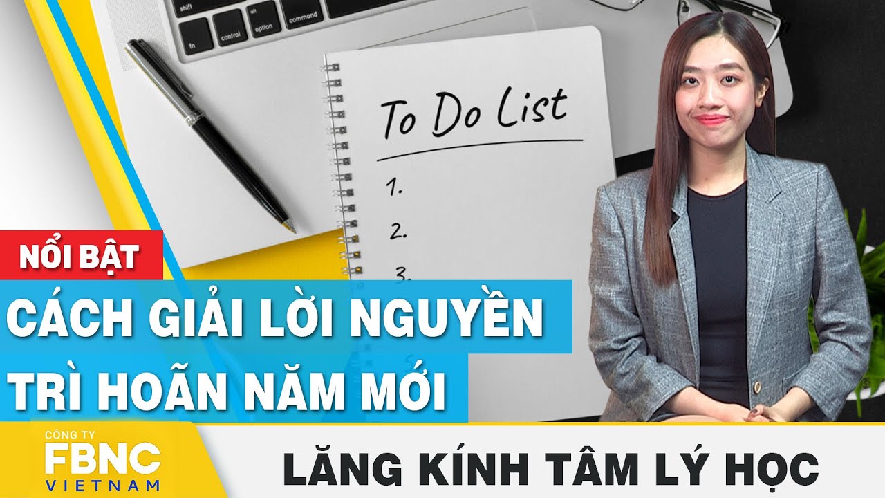 Cách giải lời nguyền trì hoãn năm mới | Lăng kính tâm lý | FBNC Podcast