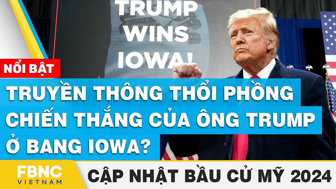 Truyền thông thổi phồng chiến thắng của ông Trump ở bang Iowa? | Cập nhật Bầu cử Mỹ 2024 | FBNC