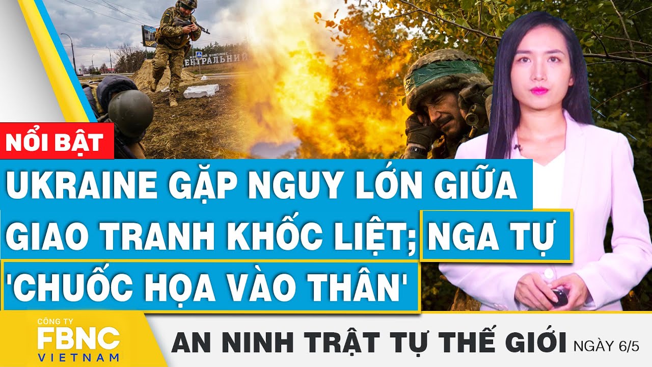 Ukraine gặp nguy lớn giữa giao tranh khốc liệt; Nga tự 'chuốc họa vào thân' | FBNC